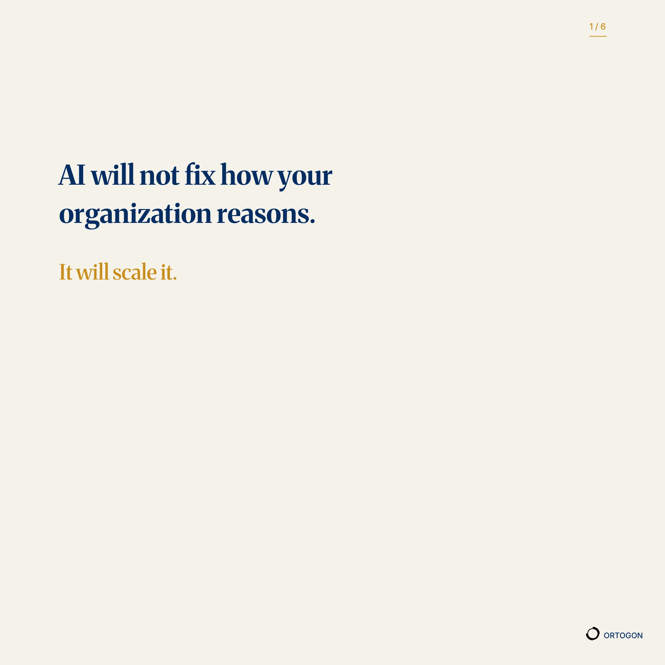 Couverture du carrousel « AI Will Not Fix How Your Organization Reasons. It Will Scale It. », actuellement disponible en anglais. (Page 1)